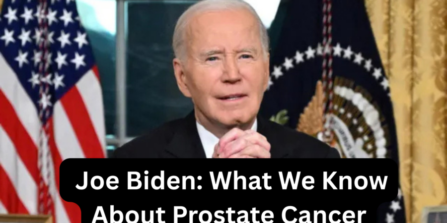  Joe Biden: What We Know About Prostate Cancer Diagnosis