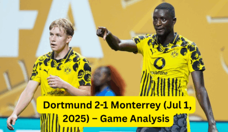  Dortmund 2-1 Monterrey (Jul 1, 2025) – Game Analysis