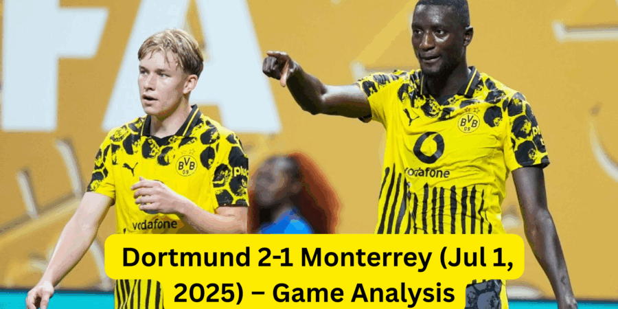  Dortmund 2-1 Monterrey (Jul 1, 2025) – Game Analysis